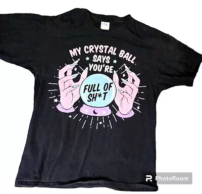 Buy Humorous MY CRYSTAL BALL SAYS You're Full Of SH*T Black Medium Tee Shirt • 16.09£