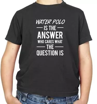 Buy Water Polo Is The Answer Kids T-Shirt - Sport - Olympcs - Swimming - Swimmer • 11.95£
