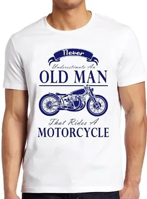 Buy Never Underestimate An Old Man With A Motorcycle Funny Biker Tee T Shirt M27 • 6.35£