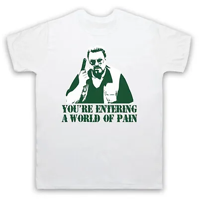 Buy Entering A World Of Pain Big Lebowski Walter Unofficial Mens & Womens T-shirt • 17.99£