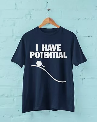 Buy Funny I HAVE POTENTIAL Science Physics Pun T Shirt Geek Nerd Scientist Gift Idea • 11.16£