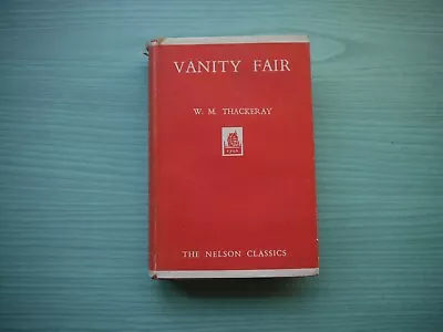 Buy VANITY FAIR By W.M. THACKERAY H/BACK D/W 1950's NELSON CLASSICS EDITION • 1.99£