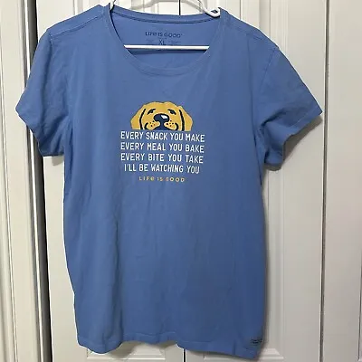 Buy Life Is Good Shirt Womans Blue Dog Every Snack You Make XL Tee I'll Be Watching • 18.29£