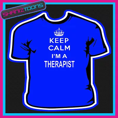 Buy Keep Calm I'm A Therapist Adults Mens Ladies Gift Tshirt  • 9.49£