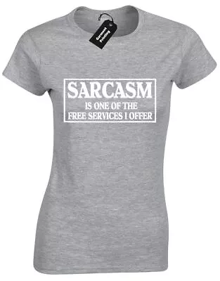 Buy Sarcasm Is One Of The Free Services Ladies T Shirt Sarcastic Joke Humour Present • 7.99£