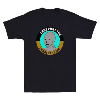 Buy I Support The Current Thing Useful Idiot NPCs Funny Meme Novelty Men's T Shirt • 13.99£