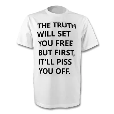Buy The Truth Will Set You Free But First It’ll Piss You Off T-shirt Size's S-xl New • 11.50£