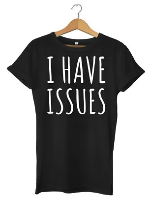 Buy I Have Issues Funny Mens Womens Unisex T-Shirt • 11.99£
