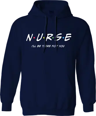 Buy Nurse I Will Be There For You Hoodie Cute Nurse Graduation Friends Funny Gifts • 16.99£
