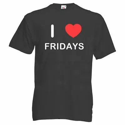 Buy I Love Fridays - T Shirt • 14.99£