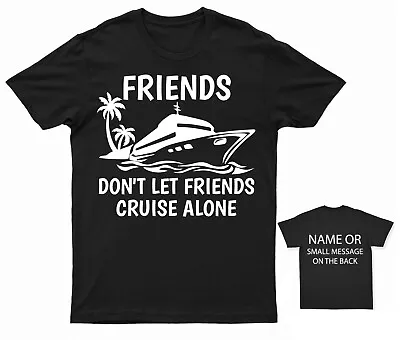 Buy Friends Don T Let Friends Cruise Alone Cruising Holiday T-Shirt – Tailored Back • 14.95£