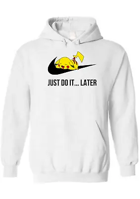 Buy Funny Pikachu Just Do It...later Pokemon Hoodie Mens Unisex Birthday Xmas Gift • 19.99£