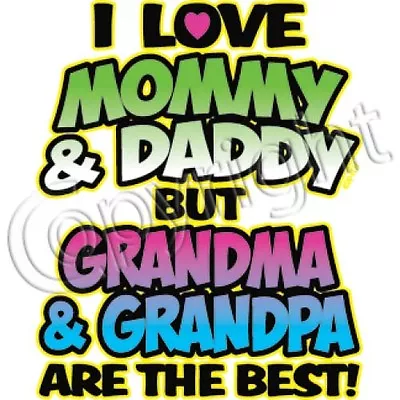 Buy NEON I Love Mommy Daddy But Grandma & Grandpa Are The Best T-shirt 6 Mo To 14-16 • 5.59£