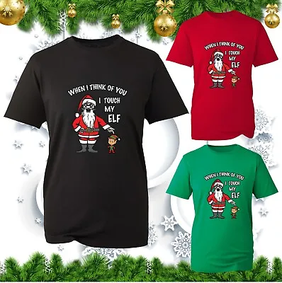 Buy When I Think Of You I Touch My Elf Christmas T-Shirt Xmas Santa Elf Joke Tee Top • 11.99£