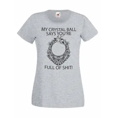 Buy Ladies My Crystal Ball Says Funny Joke Sarcastic Quote T-Shirt • 12.95£
