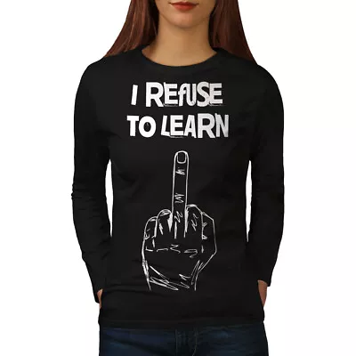 Buy Wellcoda Refuse To Learn Funny Womens Long Sleeve T-shirt, Middle Casual Design • 18.99£