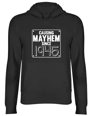 Buy Causing Mayhem Since 1945 Birthday Mens Womens Ladies Unisex Hoodie Hooded Top • 17.99£
