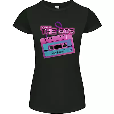 Buy Born In The 80s Funny Birthday Music 80's Womens Petite Cut T-Shirt • 8.75£