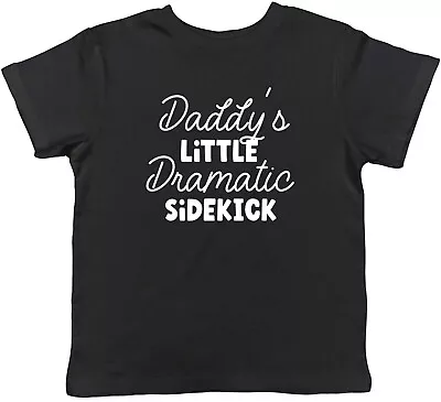 Buy Funny Kids T-Shirt Daddy's Little Dramatic Sidekick Childrens Boys Girls Gift • 5.99£
