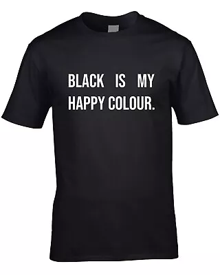 Buy Black Is My Happy Colour Men's T-Shirt Gift Emo Goth Alternative Funny Statement • 10.99£