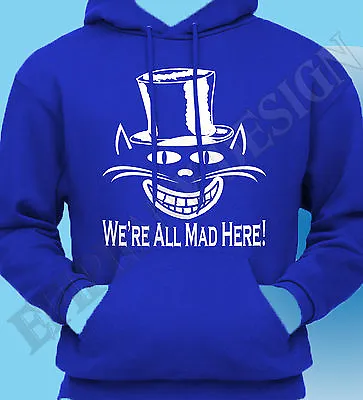Buy We're All Mad Here Cheshire Cat Alice In Wonderland Hoody Hoodie Hatter Homage • 22.99£