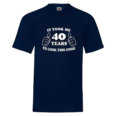 Buy 40th Birthday T-Shirt Took Me 40 Years To Look This Good - 40th Birthday Gift • 13.99£