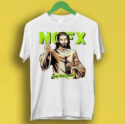 Buy Nofx Jesus Never Trust A Hippi Punk Rock  Music Gift Tee T Shirt P1736 • 7.35£
