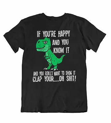Buy Womens T-REX  T-Shirt Happy You Know It Clap Your..OH S**t Funny Dinosaur • 8.99£