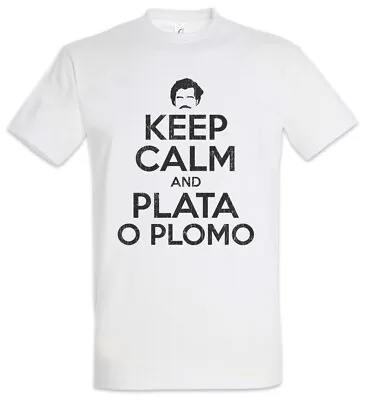 Buy Keep Calm And Plata O Plomo T-Shirt Pablo Series Narcos Fun Escobar Quote • 21.59£