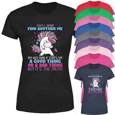 Buy You Will Never Find Another Me Not Sure Funny Unicorn Ladies Womens T Shirt • 9.99£