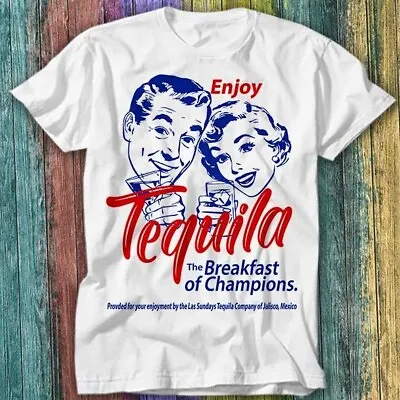 Buy Enjoy Tequila The Breakfast Of Champions T Shirt Top Tee 569 • 6.70£