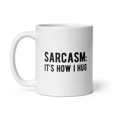 Buy Sarcasm Its How I Hug Mug Funny Introvert Loner Novelty Cup • 9.17£