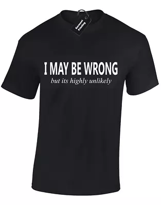 Buy I May Be Wrong But Its Unlikely Mens T Shirt Funny Joke Slogan Quote New Top • 8.99£