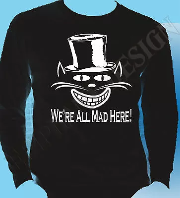 Buy We're All Mad Here Cheshire Cat Alice In Wonderland T-Shirt  Hatter Long Sleeve • 15.99£