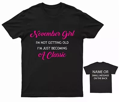 Buy November Girl T-Shirt I'm Not Getting Old Just Becoming A Classic Birthday Women • 13.95£