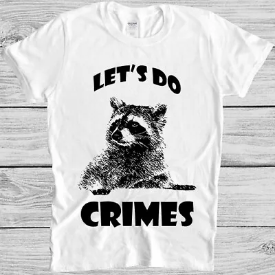 Buy Raccoon Let's Do Crime Joke Cute Animal Top Meme Gift Tee T Shirt M1160 • 6.35£