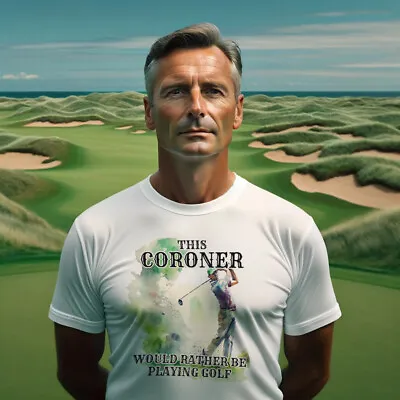 Buy Coroner Would Rather Be Playing Golf White T Shirt Golfer Gift Greens & Tees • 14.99£