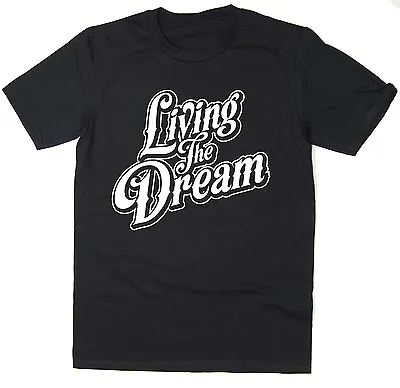 Buy Living The Dream T-Shirt - Funny T-shirt - 6 Colours • 12.95£