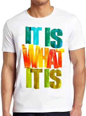 Buy It Is What It Is Quote Funny Vintage Saying Cool Gift T Shirt M769 • 6.35£
