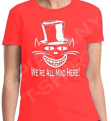 Buy We're All Mad Here Cheshire Cat Alice In Wonderland Inspired T-Shirt Mad Hatter • 11.95£