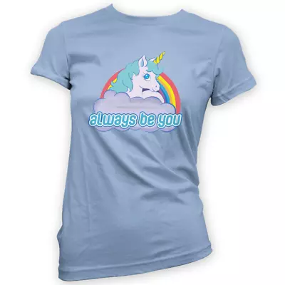 Buy Always Be You Womens T-Shirt -x14 Colours- Gift Present Funny Movie Unicorn Prop • 19.94£