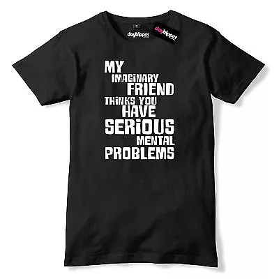 Buy My Imaginary Friend Thinks You Have Serious Mental Problems Mens Premium T-Shirt • 11.99£