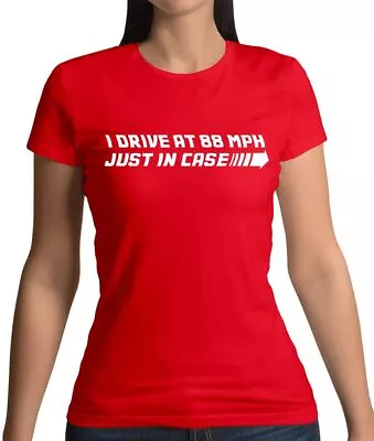 Buy I Drive At 88 Mph Just In Case - Womens T-Shirt - Back To The Future Film Fan • 13.95£