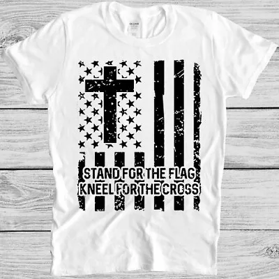 Buy Stand For The Flag T Shirt Kneel For The Cross American Cool Gift Tee M270 • 6.35£