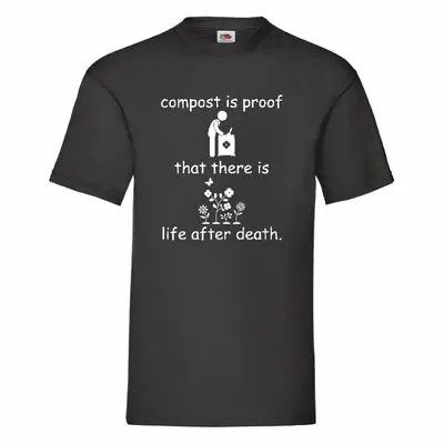 Buy Compost Is Proof That There Is Life After Death T Shirt Small-3XL • 11.99£