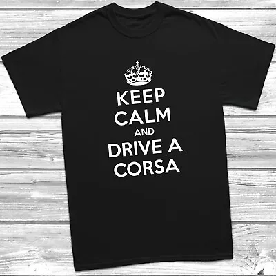 Buy Keep Calm And Drive A Corsa T-Shirt Vauxhall SRi SE CDTI Funny • 10.99£