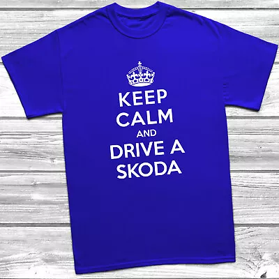 Buy Keep Calm And Drive A Skoda T-Shirt Fabia Octavia Funny • 10.99£