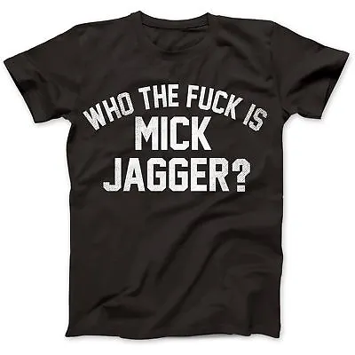 Buy Who The F*uk Is Mick Jagger Distressed T-Shirt 100% Cotton Keith Richards • 14.97£