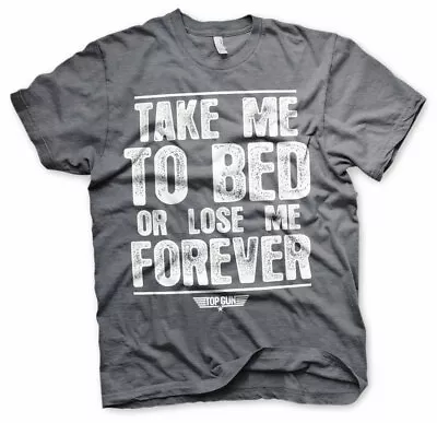 Buy Licensed Top Gun - Take Me To Bed Or Lose Me Forever Men's T-Shirt S-XXL Sizes • 19.53£