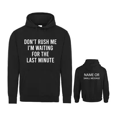 Buy Don't Rush Me I'm Waiting For The Last Minute Hoodie Personalised Gift • 28.95£